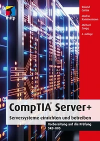 CompTIA Server+: Serversysteme einrichten und betreiben.Vorbereitung auf die Prüfung SKO-005