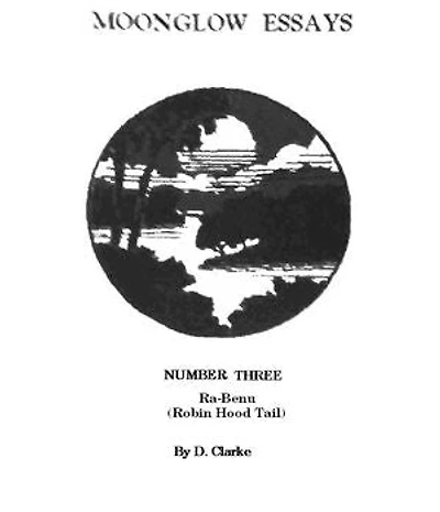 MOONGLOW ESSAYS, No. 3, Ra Benu, Robin Hood's Tail: Ra Benu, Robin Hood's Tail