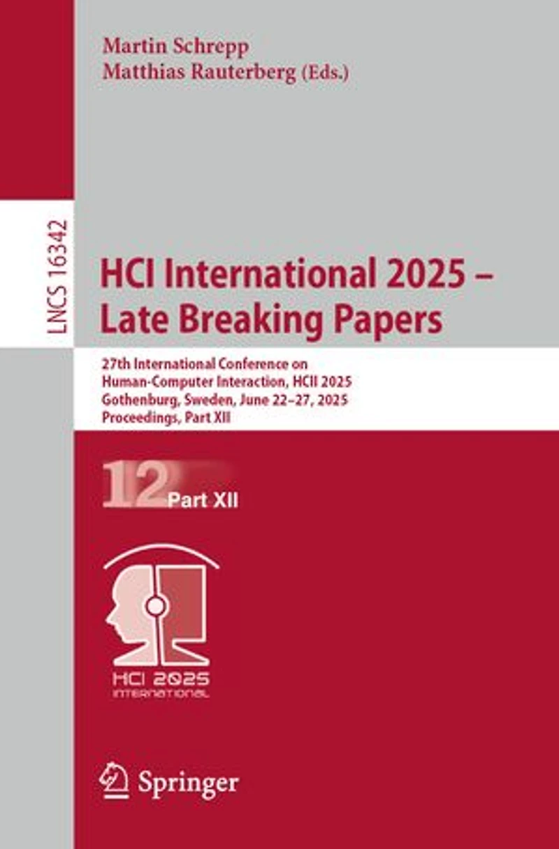 HCI International 2025 - Late Breaking Papers: 27th Conference on Human-Computer Interaction, HCII 2025, Gothenburg, Sweden, June 22-27, Proceedings, Part XII