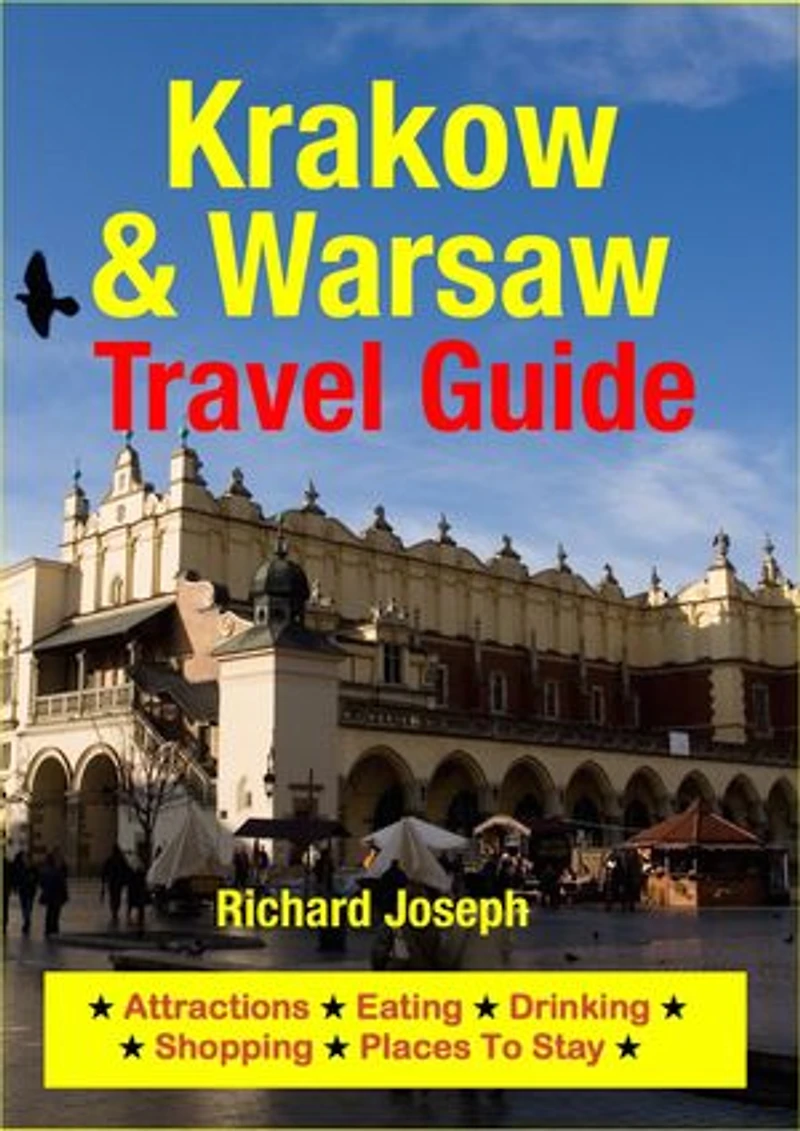 Krakow & Warsaw Travel Guide: Attractions, Eating, Drinking, Shopping & Places To Stay