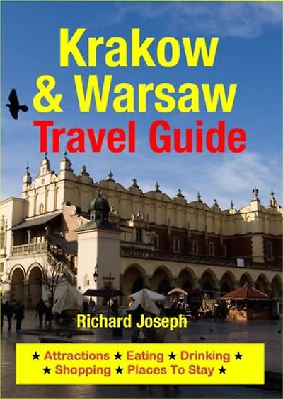 Krakow & Warsaw Travel Guide: Attractions, Eating, Drinking, Shopping & Places To Stay
