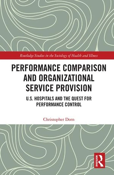 Performance Comparison and Organizational Service Provision: U.S. Hospitals the Quest for Control