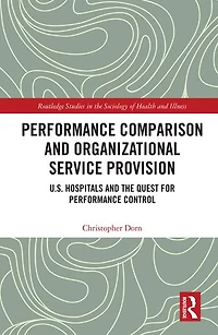 Performance Comparison and Organizational Service Provision: U.S. Hospitals the Quest for Control