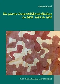 Die getarnte Sommerfelddienstbekleidung der DDR 1956 bis 1990: Band 1 - Felddienstbekleidung von 1964/65