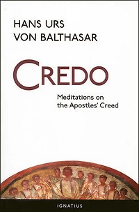 Credo: Meditations On The Apostles' Creed