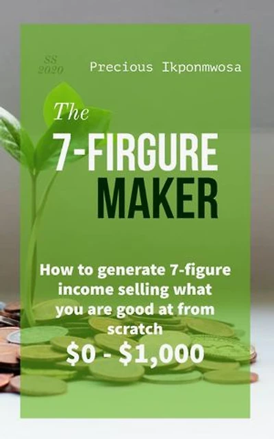 7 Figure maker: How to generate income selling what you are good at from scratch $0 - $1,000