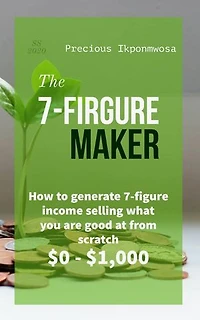 7 Figure maker: How to generate income selling what you are good at from scratch $0 - $1,000