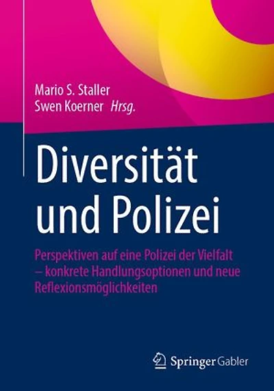 Diversität Und Polizei: Perspektiven Auf Eine Polizei Der Vielfalt - Konkrete Handlungsoptionen Neue Reflexionsmöglichkeiten