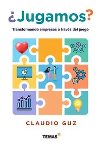 ¿Jugamos?: Transformando empresas a través del juego