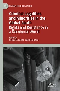 Criminal Legalities and Minorities the Global South: Rights Resistance a Decolonial World