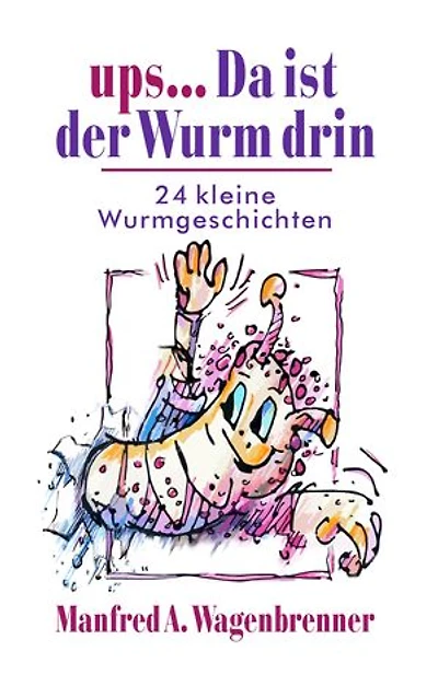 ups ... Da ist der Wurm drin: 24 kleine Wurmgeschichten