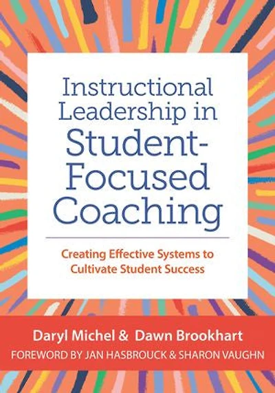 Instructional Leadership Student-Focused Coaching: Creating Effective Systems to Cultivate Student Success