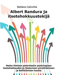 Albert Bandura ja itsetehokkuustekijä: Matka ihmisen potentiaalin psykologiaan itsetehokkuuden ja itsetunnon ymmärtämisen ja kehittämisen kautta
