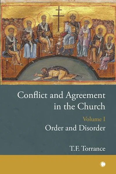 Conflict and Agreement in the Church, Volume 1: Order and Disorder