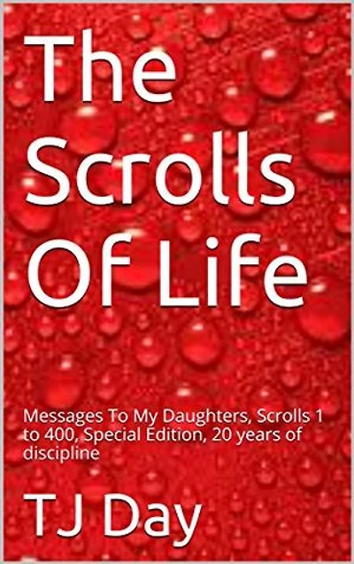 The Scrolls Of Life: Messages To My Daughters