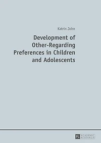 Development of Other-Regarding Preferences Children and Adolescents