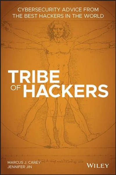 Tribe of Hackers: Cybersecurity Advice from the Best Hackers World