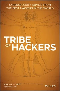 Tribe of Hackers: Cybersecurity Advice from the Best Hackers World