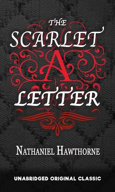 THE SCARLET LETTER: UNABRIDGED ORIGINAL CLASSIC