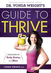 Dr. Vonda Wright's Guide To Thrive: 4 Steps Body, Brains, And Bliss