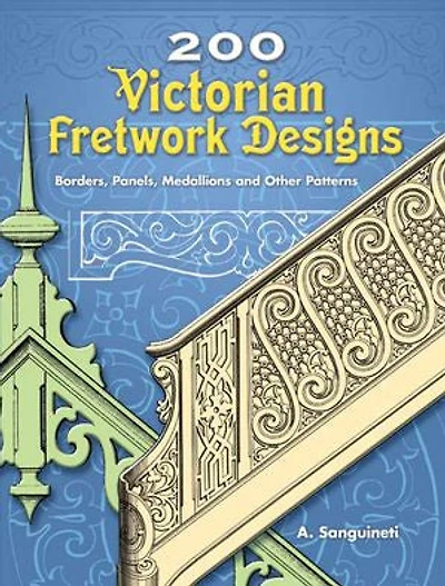 200 Victorian Fretwork Designs: Borders, Panels, Medallions and Other Patterns