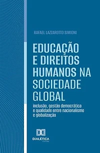 Educação e direitos humanos na sociedade global: inclusão, gestão democrática e qualidade entre nacionalismo e globalização