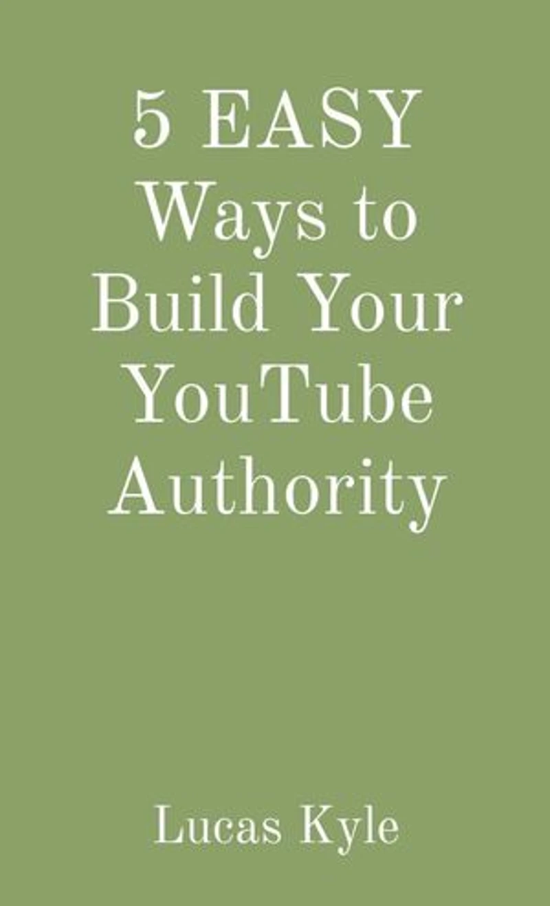 5 EASY Ways to Build Your YouTube Authority