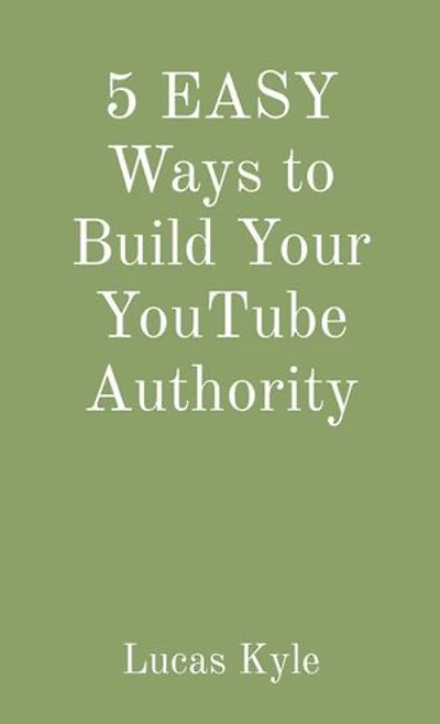 5 EASY Ways to Build Your YouTube Authority