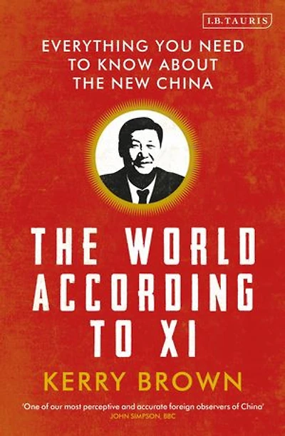 The World According To Xi: Everything You Need Know About New China