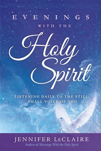 Evenings With the Holy Spirit: Listening Daily to Still, Small Voice of God