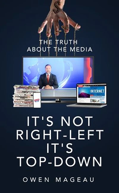 It's Not Right-Left, Top-Down: The Truth About Media