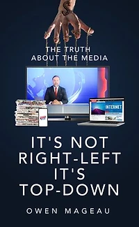 It's Not Right-Left, Top-Down: The Truth About Media