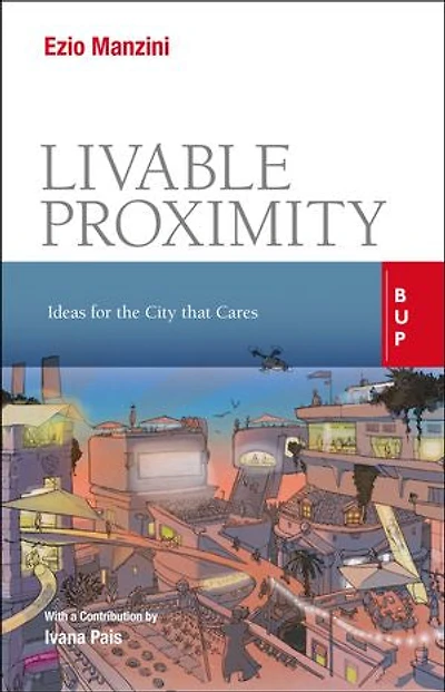 Livable Proximity: Ideas For The City That Cares