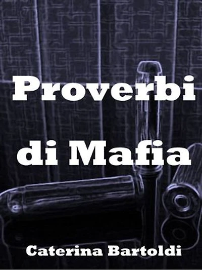 Proverbs of the Mafia: The best word is the one you do not say
