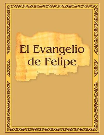 El Evangelio de Felipe con comentarios