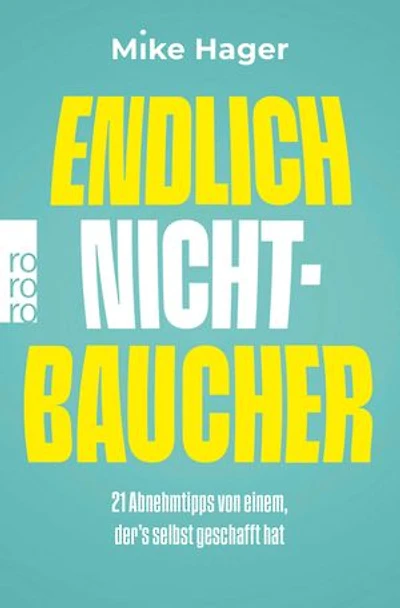Endlich Nichtbaucher!: 21 Abnehmtipps von einem, der's selbst geschafft hat