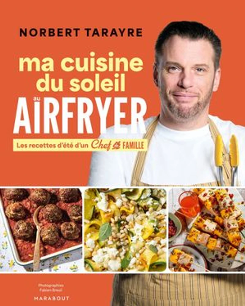 Ma cuisine du soleil au airfryer: les recettes d'été d'un chef de famille