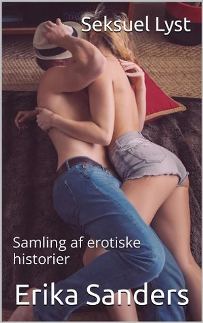 Seksuel Lyst: Samling af erotiske historier, #1
