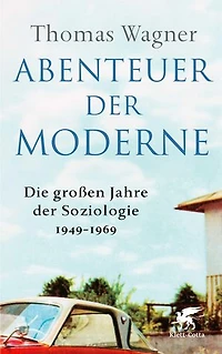 Abenteuer der Moderne: Die großen Jahre Soziologie 1949-1969 | 100 Beste Bücher des Jahres ZEIT