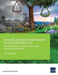 Climate Change, Coming Soon to a Court Near You: International Change Legal Frameworks