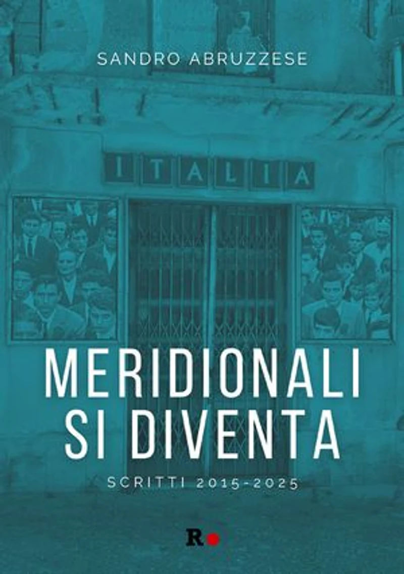 Meridionali si diventa: Scritti 2015-2025