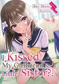 I Kissed my Girlfriend's Little Sister?!: Volume 1