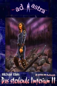 AD ASTRA 003 Buchausgabe: Das sterbende Imperium II: „Letzter Teil des neuen Zweiteilers!“