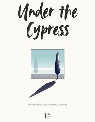 Under the Cypress And Other Bilingual Italian-English Short Stories