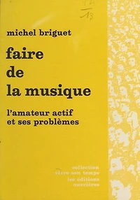 Faire de la musique: L'amateur actif et ses problèmes