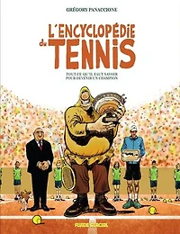 L' encyclopédie du tennis: tout ce qu'il faut savoir pour devenir un champion