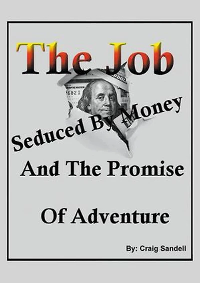 The Job, Seduced By Money And Promise of Adventure