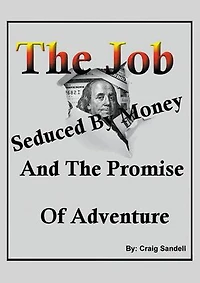 The Job, Seduced By Money And Promise of Adventure