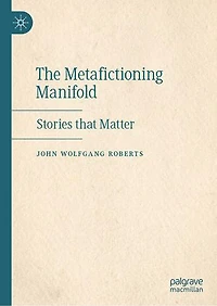 The Metafictioning Manifold: Stories that Matter
