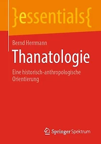 Thanatologie: Eine historisch-anthropologische Orientierung